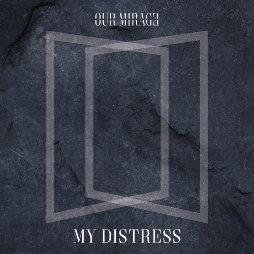 Our Mirage : My Distress
